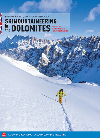 Skimountaineering in the Dolomites. More than one hundred itineraries + 6 multi day traverses