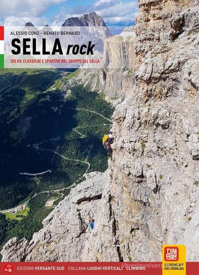 Sella Rock. 255 vie classiche e sportive nel gruppo del Sella