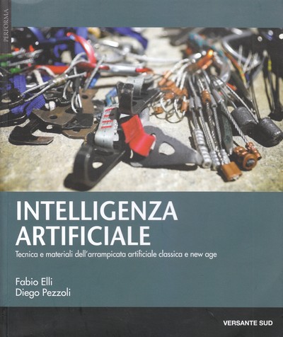 Intelligenza artificiale . Tecnica e materiali dell,arrampicata artificiale classica e new age