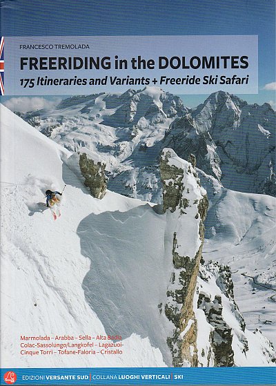 Freeriding in the Dolomites. 175 itineraries and variants + Freeride Ski Safari