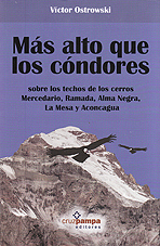 Más alto que los cóndores. Sobre los techos de los cerros Mercedario, Ramada, Alma Negra, La Mesa y Aconcagua