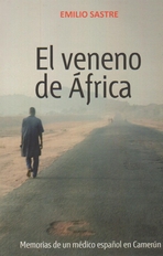 El veneno de África. Memorias de un médico español en Camerún