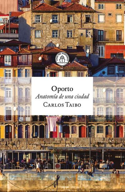 Oporto. Anatomía de una ciudad