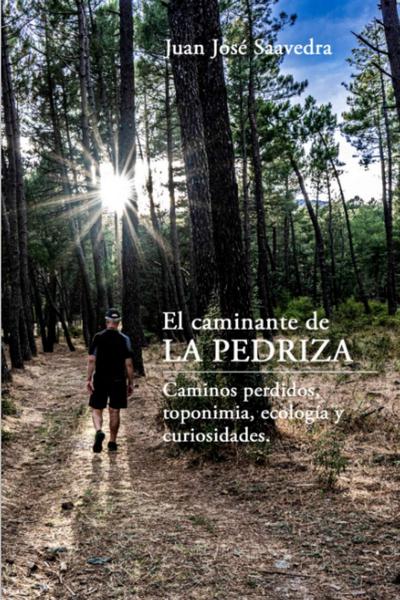 El caminante de la Pedriza. Caminos perdidos, toponimia, ecología y curiosidades