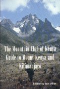 The Mountain Club of Kenya. Guide to mount Kenya and Kilimanjaro