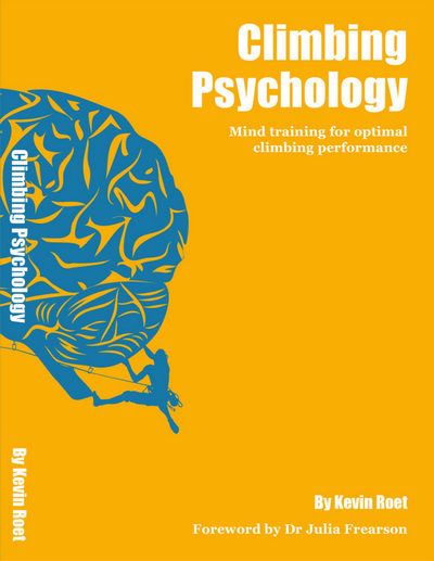 Climbing Psychology. Mind training for optimal climbing performance