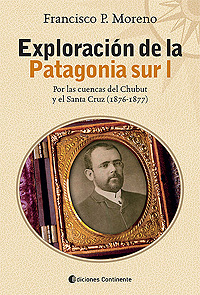 Exploración de la Patagonia sur I. Por las cuencas del Chubut y el Santa Cruz (1876-1877)