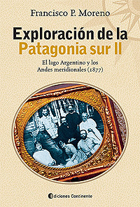 Exploración de la Patagonia sur II. El lago Argentino y los Andes meridionales (1877)