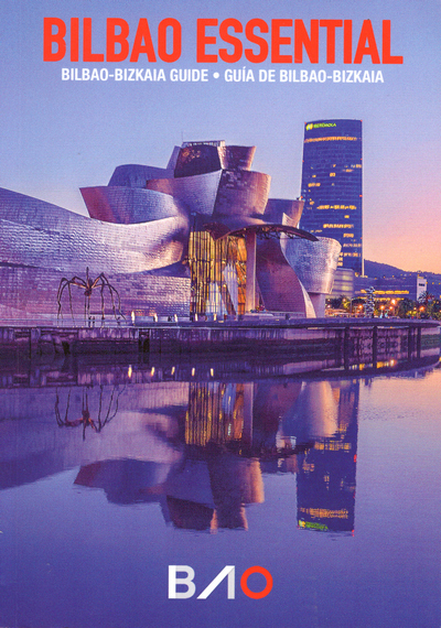 Bilbao Essential. Bilbao- Bizkaia Guide