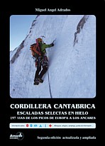 Cordillera Cantábrica. Escaladas selectas en hielo y nieve. 197 vía de los Picos de Europa a los Ancares