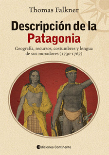 Descripción de la Patagonia. Geografía, recursos, costumbres y lengua de sus moradores (1730-1767)