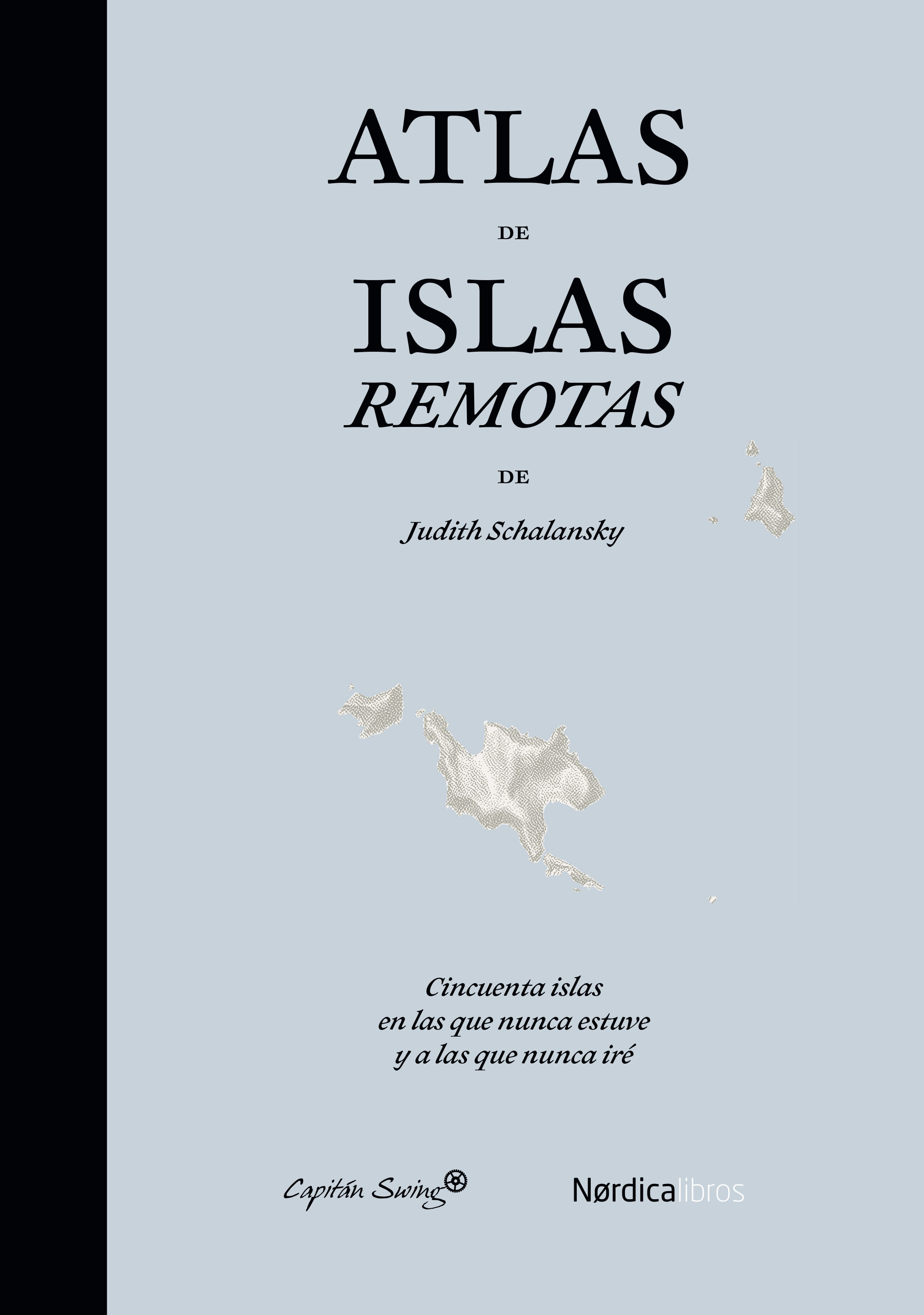 Atlas de islas remotas. Cincuenta islas en las que nunca estuve y a las que nunca iré