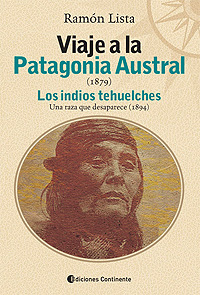 Viaje a la Patagonia Austral (1879). Los tehuelches. Una raza que desaparece (1894)