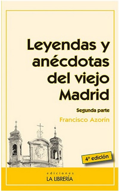 Leyendas y anécdotas del viejo Madrid . Segunda parte