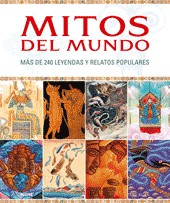 Mitos del mundo. Más de 240 leyendas y relatos populares