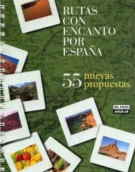 Rutas con encanto por España. 55 nuevas propuestas