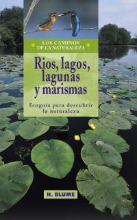 Ríos, lagos, lagunas y marismas. Ecoguía para descubrir la naturaleza